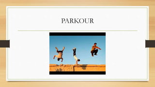 PARKOUR
 