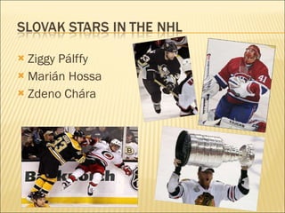 Ziggy Pálffy Marián Hossa Zdeno Chára 