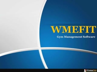 WMEFIT
Gym Management Software
 