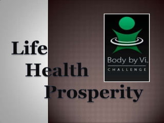 Life   Health 	Prosperity 