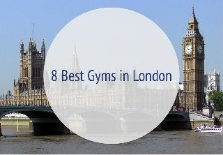 8 Best Gyms in London
 