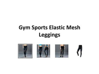 Gym Sports Elastic Mesh
Leggings
 