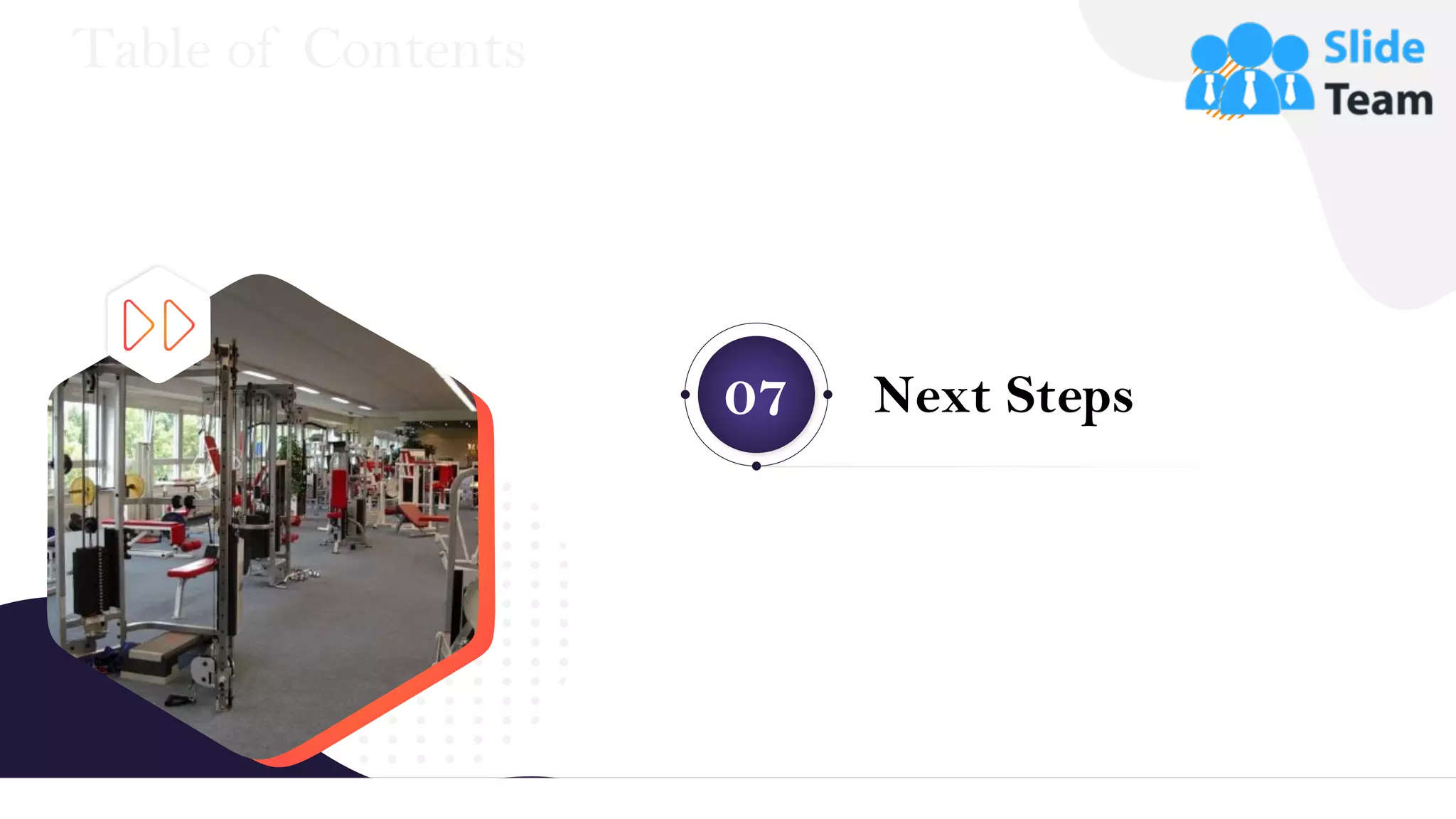 Table of Contents
28
Next Steps
07
 