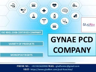 PHONE NO. - +91 9815620908 MAIL - gladfeminc@gmail.com
VISIT- https://www.gladfem.com/pcd-franchise/
GYNAE PCD
COMPANY
ISO...