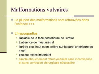 Malformations vulvaires ,[object Object],[object Object],[object Object],[object Object],[object Object],[object Object],[object Object]