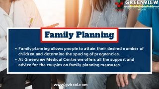 Family Planning
Family planning allows people to attain their desired number of
children and determine the spacing of preg...