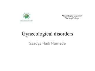 Gynecological disorders
Saadya Hadi Humade
 