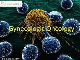 Gynecologic Oncology
bioleagues.com
 