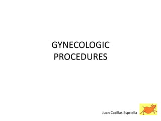 GYNECOLOGICPROCEDURES Juan CasillasEspriella 