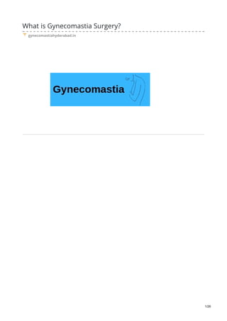 What is Gynecomastia Surgery?
gynecomastiahyderabad.in
1/26
 
