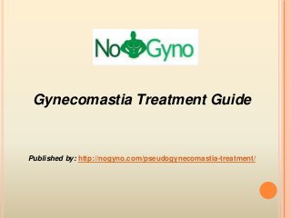 Gynecomastia Treatment Guide
Published by: http://nogyno.com/pseudogynecomastia-treatment/
 
