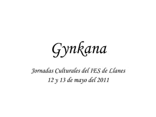 Gynkana Jornadas Culturales del IES de Llanes 12 y 13 de mayo del 2011 