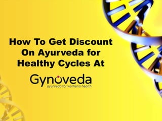 How To Get Discount
On Ayurveda for
Healthy Cycles At
 