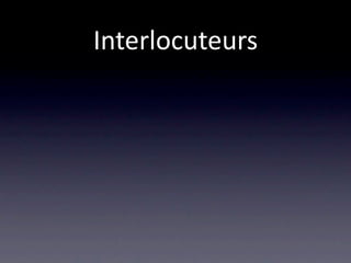 Interlocuteurs
 