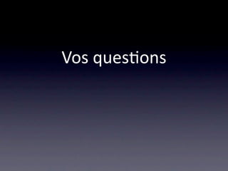 Vos ques/ons
 
