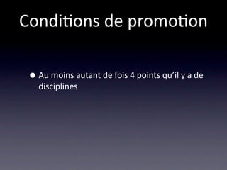 Condi/ons de promo/on

 • Au moins autant de fois 4 points qu’il y a de 
   disciplines
 