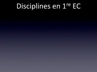Disciplines en 1 re EC
 