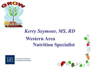 Kerry Seymour, MS, RD
Western Area
   Nutrition Specialist
 