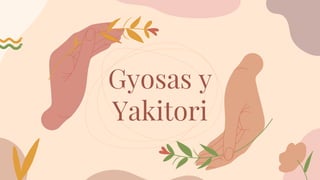 Gyosas y
Yakitori
 