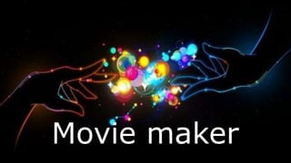 Movie maker
 