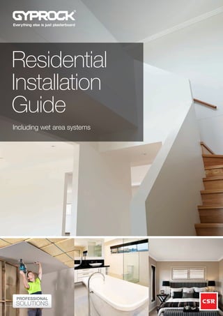PROFESSIONAL
SOLUTIONS
Residential
Installation
Guide
PROFESSIONAL
SOLUTIONS
Including wet area systems
 