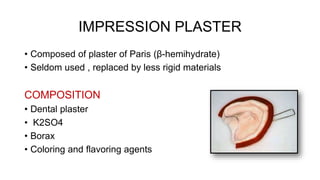 USES
• For making impressions in complete denture and maxillofacial
prosthetics
• Bite registration material.
 