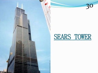 30 
SEARS TOWER 
 