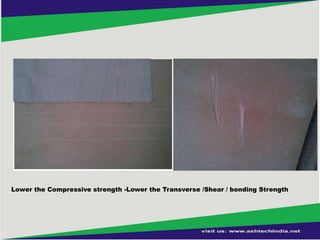 Lower the Compressive strength -Lower the Transverse /Shear / bonding Strength

 