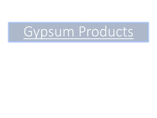Gypsum Products
 