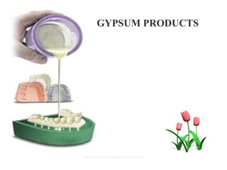 GYPSUM PRODUCTS

www.indiandentalacademy.com

 