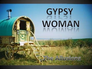 GYPSY  WOMAN The Allusions 