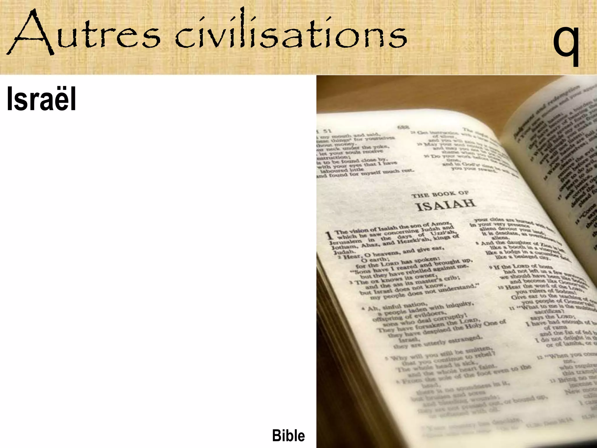 Autres civilisations   q
Israël




             Bible
 