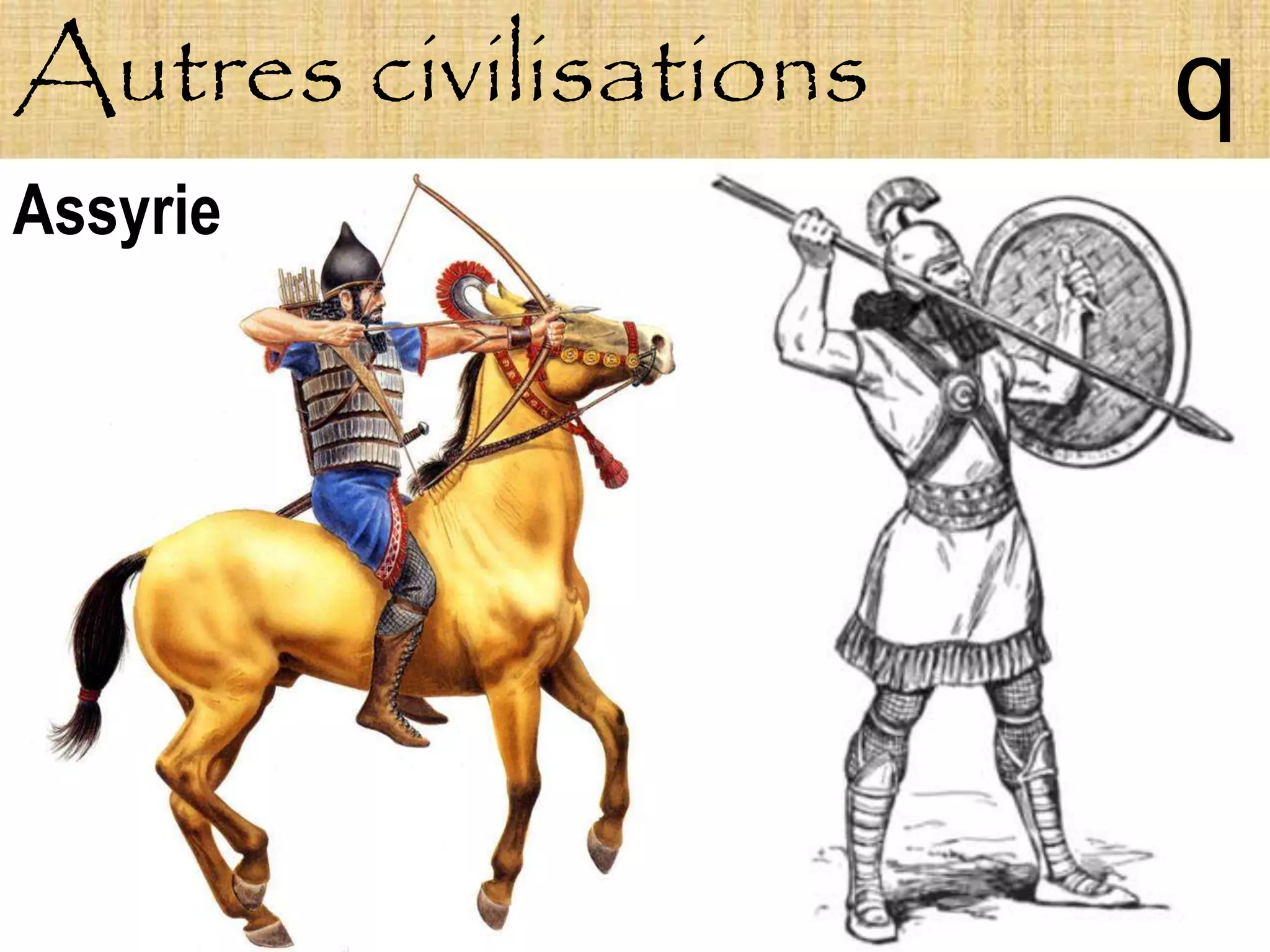 Autres civilisations   q
Assyrie
 