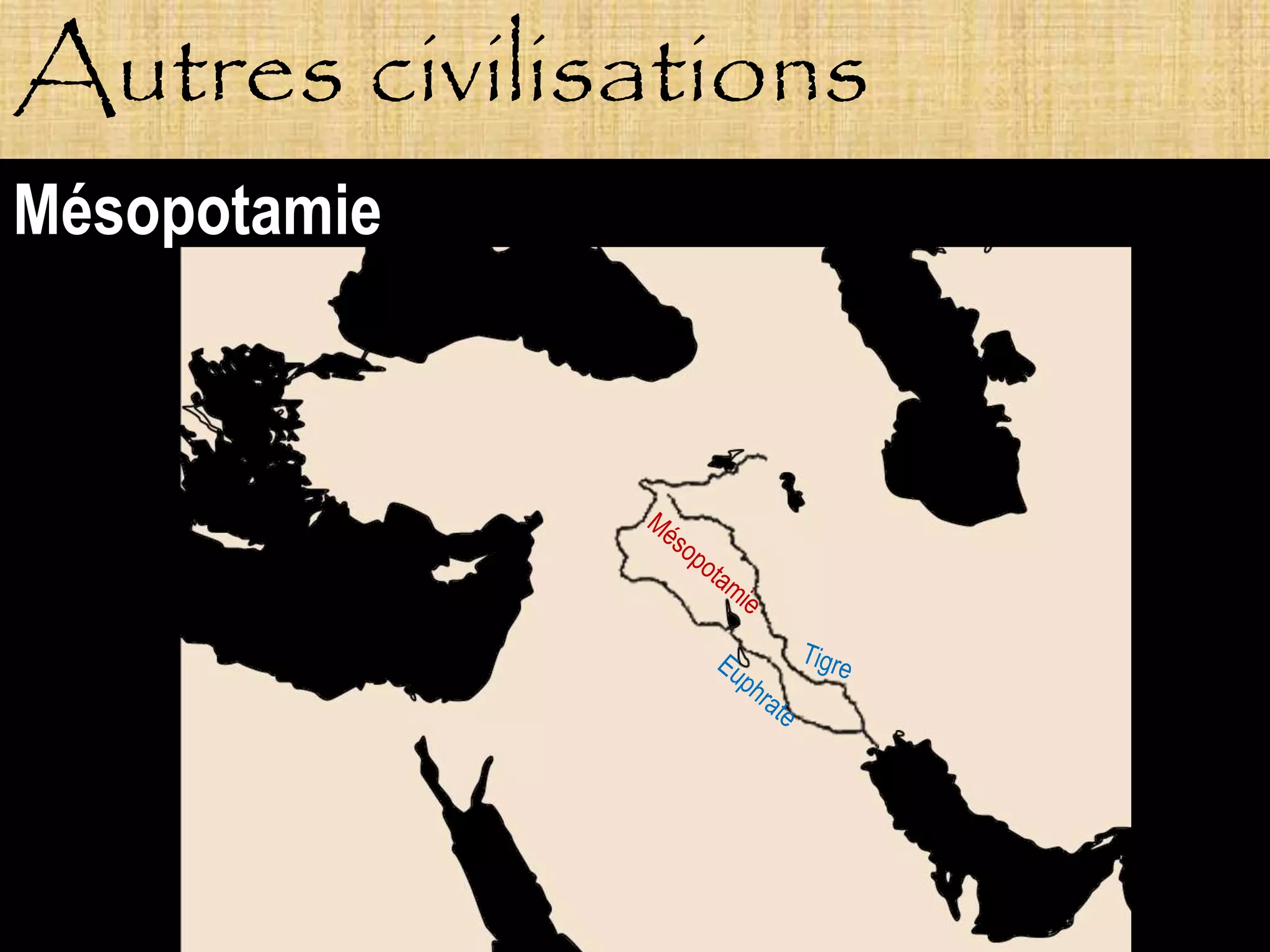 Autres civilisations
Mésopotamie
 