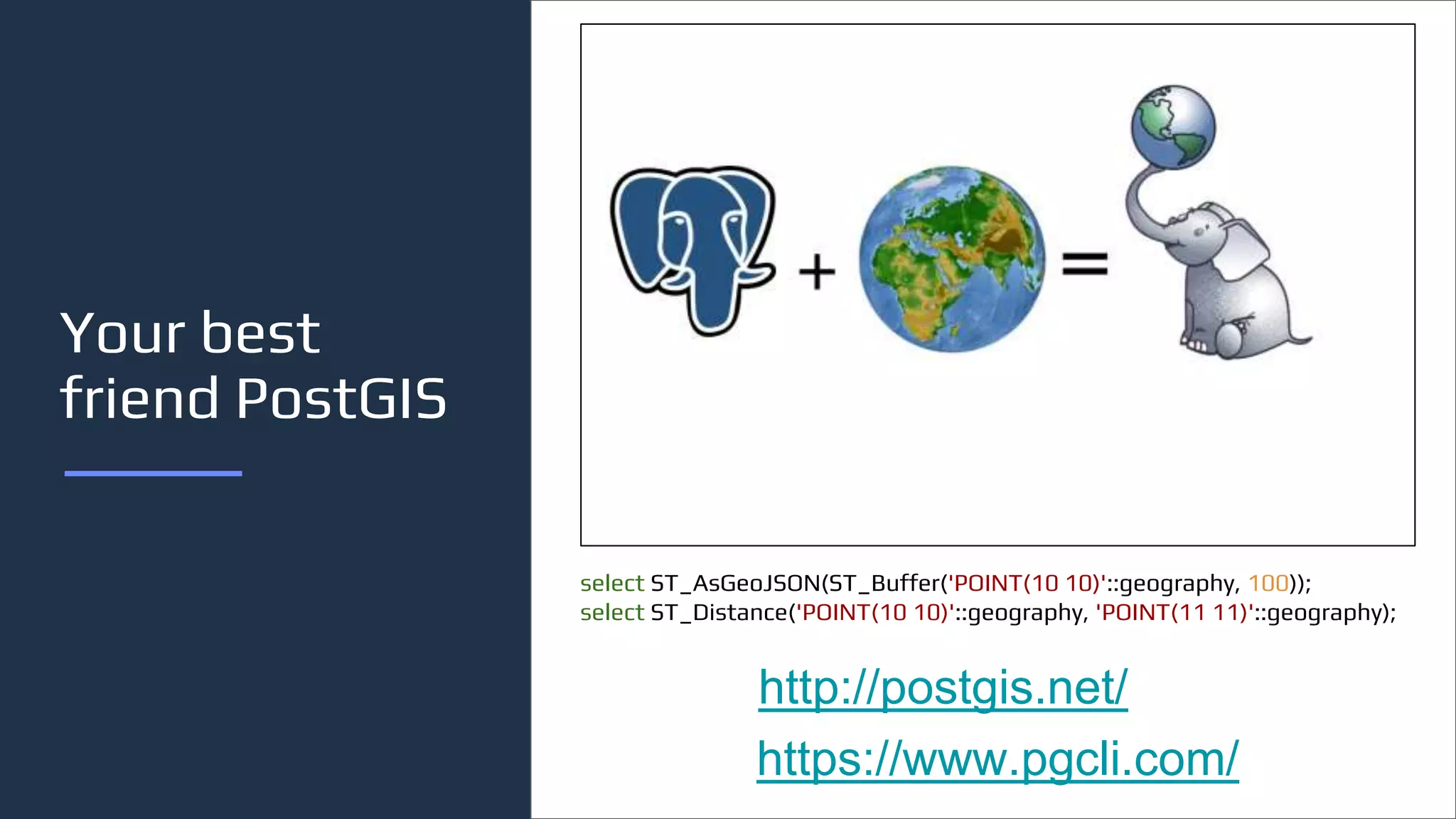 Your best
friend PostGIS
select ST_AsGeoJSON(ST_Buffer('POINT(10 10)'::geography, 100));
select ST_Distance('POINT(10 10)'::geography, 'POINT(11 11)'::geography);
http://postgis.net/
https://www.pgcli.com/
 