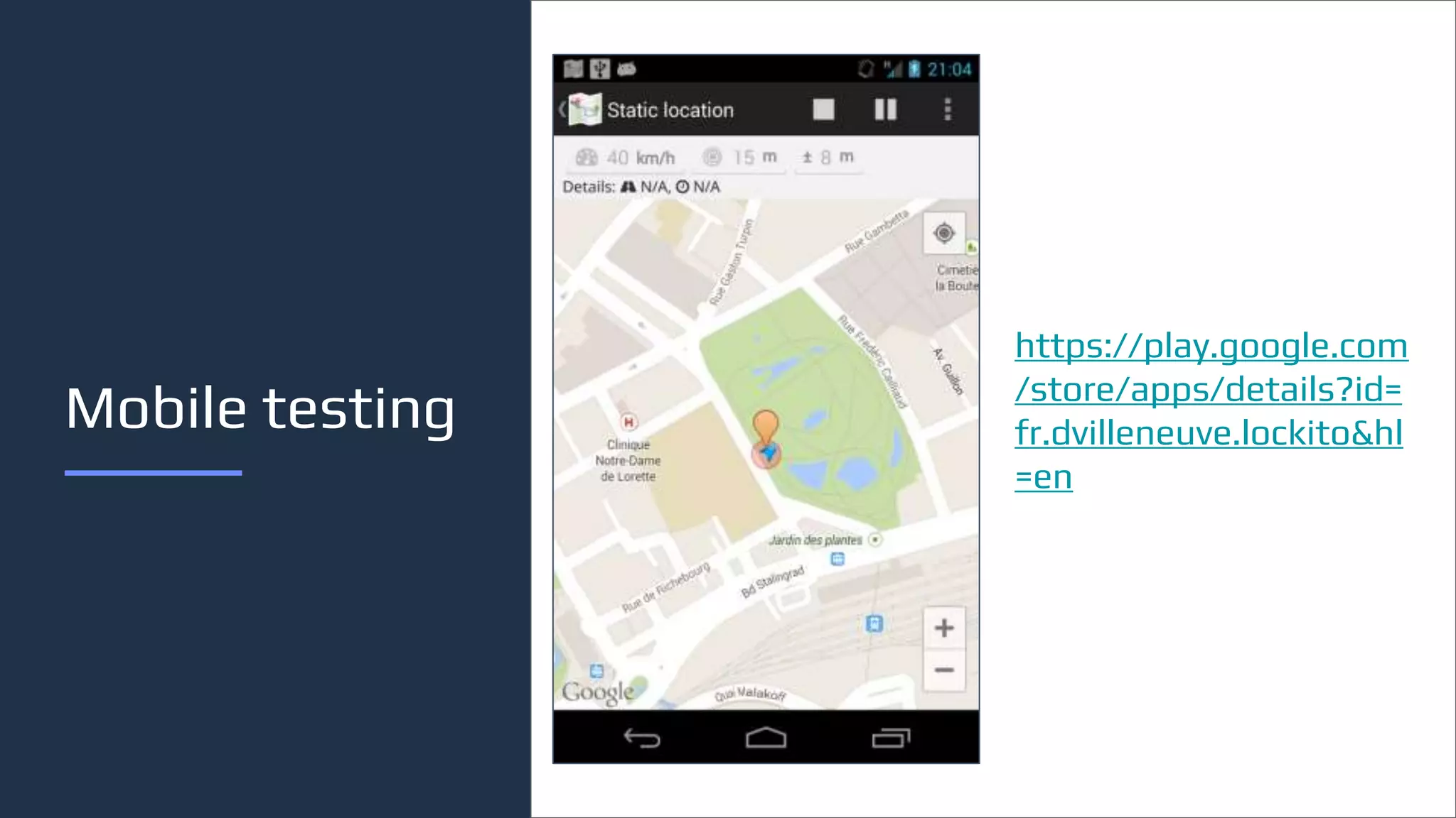 Mobile testing
https://play.google.com
/store/apps/details?id=
fr.dvilleneuve.lockito&hl
=en
 