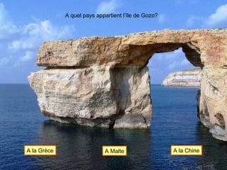 A quel pays appartient l’île de Gozo? A la Grèce A Malte A la Chine 