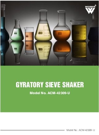 R
GYRATORY SIEVE SHAKER
Model No. ACM-42309-U
Model No.: ACM-42309- U
 