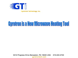 3412 Progress Drive Bensalem, PA 19020 USA   215-244-4740
                      gyrotrontech.com
 