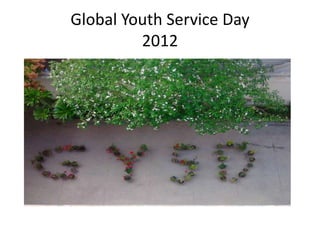 Global Youth Service Day
         2012
 