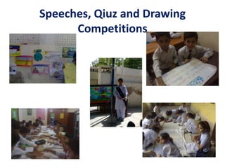 Speeches, Qiuz and Drawing
      Competitions
 