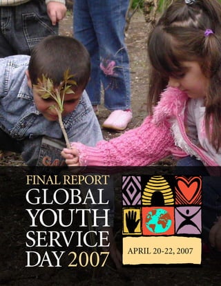 GLOBAL YOUTH
 SERVICE DAY          APRIL 20-22, 2007
           2007
  April 21-23, 2006
 