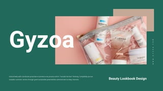 Beauty Lookbook Design
Gyzoa
 