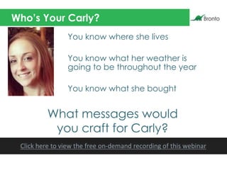Who’s Your Carly?
You know where she lives
You know what her weather is
going to be throughout the year
You know what she ...