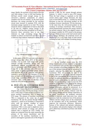 S.P.Narasimha Prasad, K.Vijaya Bhaskar / International Journal of Engineering Research and
                 Applications (IJERA) ISSN: 2248-9622 www.ijera.com
                  Vol. 2, Issue 5, September- October 2012, pp.1272-1277
range. Ideally, the auxiliary circuit needs to provide   provide a path for the current through primary
very little energy, if any, at full load because the     inductor, Lp which is used to store ZVS energy.
full-load current stores enough energy in the            When the load voltage is regulated, as the load
converter’s inductive components to achieve              current and/or input voltage decreases, the duty
complete ZVS for all switches. As the load current       cycle of each PWM switch, i.e., switches Q3 and Q4
decreases, the energy provided by the auxiliary          decreases so that the volt-second product on the
circuit must increase to maintain ZVS, with the          windings of power transformer TR also decreases.
maximum energy required at no load. The energy           At the same time, the volt-second product on the
stored for ZVS is independent of load as described       windings of auxiliary transformer TRA increases,
in [4] and [5]. Adaptive energy storage in the           which proportionally increases the energy stored in
auxiliary circuit has been introduced in [6] and [7].    the primary inductor. Due to the adaptive nature of
However, these converters have to use large              the energy available for ZVS stored in the primary
inductors so, high circulating energy that is            inductor, which increases as the load current and/or
needed1 to achieve no-load ZVS and that is due to        input voltage decreases, the proposed circuit can
a relatively large inductor employed to assist ZVS.      achieve ZVS in a very wide range of load current,
                                                         including no load, with minimal circulating energy.




         Fig.1 PWM Full Bridge Converter

   In this paper, a FB ZVS converter with adaptive       Fig.2 FB ZVS converter with auxiliary transformer
energy storage that offers ZVS of the primary
switches over a wide load range with greatly                       In the modified circuit, since the ZVS
reduced no-load circulating energy and with              energy stored in the primary inductor is dependent
significantly reduced secondary-side duty cycle          on its inductance value and the volt-second product
loss is introduced with PWM control. ZVS full            of the secondary of auxiliary transformer TRA, the
bridge DC to DC converter with ZVS over the              size of the primary inductor can be minimized by
entire range is given by[8].High power density           properly selecting the turns ratio of auxiliary
multi-kilowatt DC to DC converter with galvanic          transformer TRA. As a result, the size of the
isolation is given by [9]. The literature [1] to [9]     primary inductor is very much reduced compared
does not deal with the modeling and simulation of        to that of the conventional PS FB converter shown
closed loop controlled PWM ZVS full bridge               in Fig.1. In addition, since the auxiliary transformer
converter. This works aims to develop circuit            does not need to store energy, its size can be small.
model for ZVS full bridge converter.                     Finally, because the energy used to create the ZVS
                                                         condition at light loads is not stored in the leakage
II. PWM ZVS FB CONVERTER WITH                            inductances of transformer TR, the transformer’s
    AUXILIARY TRANSFORMER.                               leakage inductances can also be minimized. As a
          Fig. 2 shows the FB ZVS converter circuit      result of the reduced total primary inductance, i.e.,
diagram that provides ZVS for the bridge switches        the inductance of the primary inductor used for
over a wide range of load current. It employs low-       ZVS energy storage and the leakage inductance of
power auxiliary transformer TRA to extend the            the power transformer, the proposed converter
ZVS range. The primary of auxiliary transformer          exhibits a relatively small duty-cycle loss, which
TRA is connected to the center tap of power              minimizes both the conduction loss of the primary
transformer TR and the ground through blocking           switches and the voltage stress on the components
capacitor C1, where as its secondary is connected in     on the secondary side of the transformer, which
series with the primary winding of power                 improves the conversion efficiency. Moreover,
transformer TR and inductor Lp .Auxiliary                because of the reduced total primary inductance,
transformer TRA is only used to adaptively store a       the secondary- side parasitic ringing is also reduced
relatively small amount of energy into primary           and is effectively controlled by primary side diodes
inductor that is required for ZVS. Finally, two          D and D1.
diodes are connected from the node connecting the
primary of the power transformer and the
secondary of the auxiliary transformer to the
positive and negative (ground) rails of the bridge to



                                                                                              1273 | P a g e
 