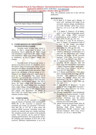 S.P.Narasimha Prasad, K.Vijaya Bhaskar / International Journal of Engineering Research and
                 Applications (IJERA) ISSN: 2248-9622 www.ijera.com
                  Vol. 2, Issue 5, September- October 2012, pp.1272-1277
                                                       done. The simulation results are in line with the
                                                       predictions.

                                                       REFERENCES
                                                           [1]. R. Redl, N. O. Sokal, and L. Balogh, “A
                                                                novel soft- switching full bridge dc–dc
      Fig.16 Dc output voltage with disturbance                 converter: analysis, design considerations,
                                                                at 1.5 kW, 100 kHz,” IEEE Trans. Power
                                                                Electron., vol. 6, no. 4, pp. 408– 418,Jul.
                                                                1991
                                                           [2]. J. A. Sabaté, V. Vlatkovic´, R. B. Ridley,
                                                                and F. C. Lee, “High-voltage,high- power,
                                                                ZVS, full- bridge PWM converter
                                                                employing an active snubber,” in Proc.
Fig.17 Output current and voltage with disturbance              IEEE APEC’91, 991, pp. 158– 163.
                                                           [3]. W. Chen, F. C. Lee, M. M. Jovanovic´,
                                                                and J. A. Sabaté, “A comparative study of
V. COMPARISONS OF OPEN LOOP                                     a class of full bridge zero-voltage-
   SYSTEM WITH CLOSED.                                          switched PWM converters,” in Proc.
         Simulink model of open loop system is                  IEEE APEC’95, 1995, pp. 893–899.
shown in Fig.11 where input is given with                  [4]. P. K. Jain, W. Kang, H. Soin, and Y. Xi,
disturbance. Fig.12 shows the DC input voltage                  “Analysis and design considerations of a
with disturbance. Fig.13 shows DC output voltage                load and line independent zero voltage
with disturbance. When input voltage changes due                switching full bridge DC/DC converter
to disturbance in Fig.12, output voltage also                   topology,” IEEE Trans. Power Electron.,
changes.                                                        vol.17, no. 5, pp. 649–657, Sep. 2002.
                                                           [5]. R. Ayyanar and N. Mohan, “Novel soft-
         Simulink model of closed loop system is                switching DC-DC converter with full
shown in Fig.14. It consists of a feedback circuit.             ZVS- range and reduced filter requirement
The R.M.S value of instantaneous voltage signal is              – Part I: Regulated output applications,”
taken from the output. To reduce the output, a gain             IEEE Trans. Power Electron., vol. 16, no.
of 0.95 is taken and given to the sub tractor. Other            2, pp.184–192, Mar. 2001.
input to the sub tractor is the set voltage of 12V.        [6]. A. J. Mason and P. K. Jain, “New phase
Output of sub tractor is the error signal which is              shift modulated ZVS fullbridge DC/DC
given to the PI controller. The output of PI                    converter with minimized auxiliary
controller is given to the two comparators whose                current for medium power fuel cell
outputs are PWM waves. They are fed to the gates                application,” in Proc. IEEE Power
of MOSFETs 5&7as control signals. The Fig.15                    Electron. Spec. Conf (PESC), 2005, pp.
shows DC input voltage with disturbance and                     244–249.
Fig.16 shows DC output voltage with disturbance            [7]. Y. Jang and M. M. Jovanovic´, “A new
where output voltage changes with input. But the                family of full- bridge ZVS converters,”
output reduces to a value of 12V. Output current                IEEE Trans. Power Electron., vol. 19, no.
and voltage with disturbance are shown in                       3, pp. 701–708, May 2004.
Fig.17.Thus the closed loop system is able to              [8]. Mangesh Borage,Sunil Tiwari,Shubhendu
maintain constant voltage.                                      Bharadwaj,and Swarna Kotaiah, “A Full-
                                                                Bridge DC-DC Converter with Zero-
VI.    CONCLUSION.                                              Voltage –Swiching over the Entire
         ZVS DC to DC converter is modeled                      Conversion Range,” IEEE Tras.Power
using the blocks of Simulink. Soft switched ZVS                 Electron,vol.23,No.4,July 2008.
PWM DC to DC Converter is analyzed and                     [9]. Martin Pavlovsky,Sjoerd Walter Hero de
simulated and results are presented. Conversion                 Haan , and Jan Abraham Ferreira,”
from 48V DC to 12V DC is done using soft                        Reaching High Power Density in
switched PWM converter. Switching losses and                    Multikilowatt DC-DC Converter With
stresses are reduced using zero voltage switching.              Galvanic Isolation,” IEEE Trans. Power
The simulation results are similar to the predicted             Electron., vol. 24, no. 3, March 2009.
results. This converter can be used for battery
charging and Electrolysis. The scope of this work is
the modeling and simulation of ZVS DC to DC
converter. Hardware implementation is yet to be



                                                                                          1277 | P a g e
 