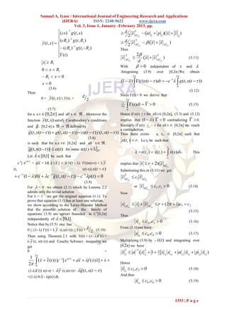 Samuel A. Iyase / International Journal of Engineering Research and Applications
                               (IJERA)             ISSN: 2248-9622         www.ijera.com
                                       Vol. 3, Issue 1, January -February 2013, pp.
                                (cx) 1 g (t , x)                                                               
                                                                                              ~ 2  (   p )( x  ~ )
                                                                                              x H1                 x
                                      1
                                                                                         2          2 2   2                             2

                    ~ (t , x)  (cR1 ) g (t , R1 )                                         ~ 2  ( x  ~
                                                                                              x H1         x H1 )
                    y                    1                                             2          2                        2
                                 (cR1 ) g (t , R1 )                          Thus
                                (t )
                                                                                ~ 2  2 ( x  ~ 2 )
                                                                                 x H1           x H1                                            (3.11)
                    x  R1
                                                                                         2
                                                                                                                        2


                                                                                With                0       independent of x and 
                    0  x  R1                                                  .Integrating              (3.9) over [0,2π}We obtain
                     R1  x  0                                                              2                                        2
                                                                                (1   )  (t ) x(t   )dt  c   g (t , x(t   ))
                                                                                                                                   1
                    x0
                                                                                               0                                         0
                         (3.6)
                                                                                                                                                (3.12)
         Then
                                                                                Since Γ(t) > 0 we derive that
                    0 < ~(t , x) ≤ Γ(t) +
                        y                                                            2


                        (3.7)
                                                                                 1
                                                                                2        (t )dt    0
                                                                                         0
                                                                                                                                                (3.13)

         for a .e t  [0,2 ] and all x   . Moreover the                      Hence if x(t) > r for all t  [0,2π], (3.3) and (3.12)
         function ~(t , x) satisfy Caratheodory’s conditions
                     y                                                          implies that (1   )   0 contradicting   0.
         and : [0,2 π] x  →  defined by                                       Similarly if x(t) < - r for all t  [0,2π] we reach
                                                                                a contradiction.
          g (t , x(t   ))  g (t , x(t   ))  cx(t   ) ~(t , x(t   ))
          ~                                                  y                  Thus there exists      a, t1,  [0,2π] such that
                                             (3.8)
                                                                                x(t1 )  r. Le t2 be such that
         is such that for a.e t  [0,2π] and all x   .
            ~(t, x(t -  ))   (t ) for some  (t ) 
            g
                                                                                                                              t2

                                                                                               x = x(t2 )  x(t1 )   x( s)ds.
                                                                                                                                                 This
           Let   [0,1] be such that                                                                                         t1

               + a + λf( x )  ] + x +(1 - λ) Γ(t)x(t-τ) + λ ~                                       x  r  2 ~ H 1
         (iv )
     -1
    c [x           x         x                                 y              implies that                        x
                                                                                                                              2
(t,                                               x(t-τ)) x(t   )             Substituting this in (3.11) we get
                x          ~
 c 1 (1   )b  c 1 g (t , x(t   ))  c 1p(t )  0                   ~2 c ~
                                                                                x H1 1 x H1
                                                                                         2                2
                                                 (3.9)
         For  = 0 we obtain (2.1) which by Lemma 2.2                                          or ~ H 1  c1 , c1  0
                                                                                                  x                                             (3.14)
                                                                                                               2
         admits only the trivial solution                                       Now
         For λ = 1 we get the original equation (1.1). To
         prove that equation (3.1) has at least one solution,
         we show according to the Leray-Shauder Method                           x H 1  x  ~ H 1  r  (2  1)c1  c 2
                                                                                             x
                                                                                         2                         2
         that the possible solution of the family of                                                                                            (3.15)
         equations (3.9) are apriori bounded in C3[0,2π]                        Thus
         independently of   [0,1].
                                                                                                   x 2  c3 , c3  0
                                                                                                                                               (3.16)
         Notice that by (3.5) one has
                                                                                From (3.16)we have
         0 < (1- λ) Γ(t) + λ ~ (t,x(t-τ)) < Γ(t) +
                             y                          (3.10)
                                                                                         x   c4 , c4  0                  (3.17)
         Then using Theorem 2.1 with V(t) = (1- λ)Γ(t) +
         λ ~ (t, x(t-τ)) and Cauchy Schwarz inequality we
           y                                                                                            
                                                                                Multiplying (3.9) by - x (t ) and integrating over
         get                                                                    [0,2π] we have
                                                                                                   1
                                                                                 2  a ( x 2  1   x 2 x    2 x 2  p 2 x 2 )
                                                                                     2                     2
         0                                              =                       x                                           
                                                                                                     2
               2
           1
                 ( x  ~(t )){c
                                       [ x (iv )  a  f ( x) ]  x 
                                   1
                        x                             x          x 
          2    0
                                                                                Hence
                               ~           ~
         (1-λ)Γ(t) x(t-τ) +  (t,x(t-τ)+ g (t , x(t   )
                                                                                 2  c5 , c5  0
                                                                                x                                                               (3.18)

         +(1-λ) b  - λp(t)}dt.                                                And thus
                  x
                                                                                                   x   c6 , c6  0
                                                                                                                                               (3.19)




                                                                                                                                        1353 | P a g e
 