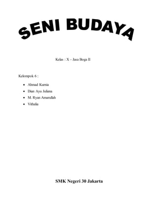 Kelas : X – Jasa Boga II 
Kelompok 6 : 
 Ahmad Kurnia 
 Dian Ayu Juliana 
 M. Ryan Amarullah 
 Vithalia 
SMK Negeri 30 Jakarta 
 