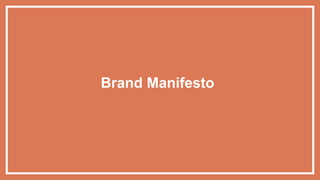 Brand Manifesto
 