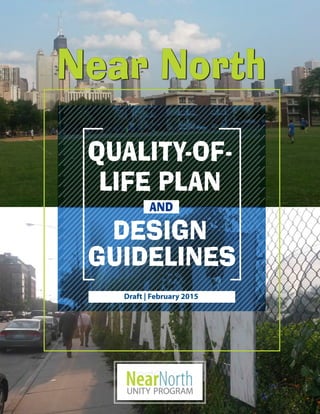 Near NorthNear North
QUALITY-OF-
LIFE PLAN
ANDAND
Draft | February 2015
DESIGN
GUIDELINES
 
